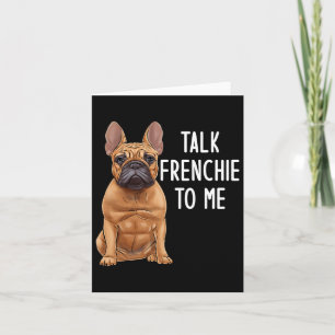 Bulldog Talk Frenchie To Me Card