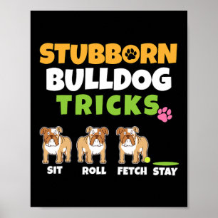 Bulldog Tricks I Dog Lover I Fun English Bulldog  Poster