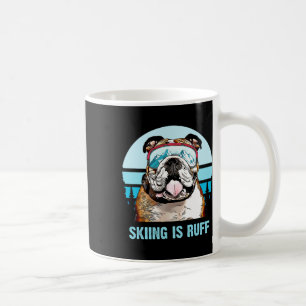 Bulldog Winter Skiing Is Ruff Ski Dog Lover Coffee Mug