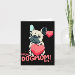 Bulldog With Heartballoon - Coolest Dogmom Ever!  Card