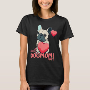Bulldog With Heartballoon - Coolest Dogmom Ever! T-Shirt