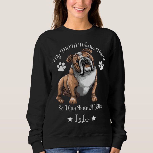 Bulldog   Work Hard For Better Life   Bulldog Sweatshirt (Front)