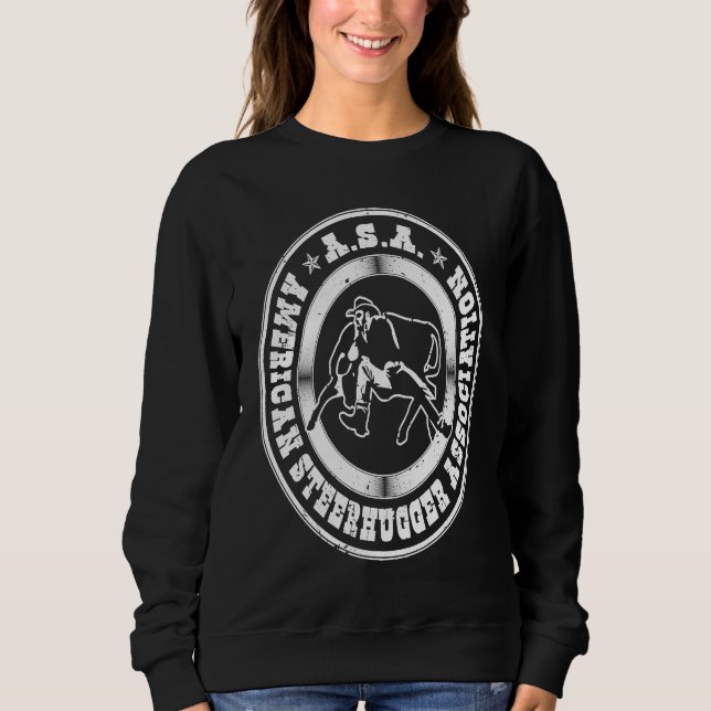 Bulldogging Steerhugger Association  Steer Wrestli Sweatshirt (Front)