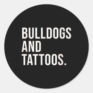 Bulldogs And Tattoos Bulldog Owner Dog Inked Lover Classic Round Sticker