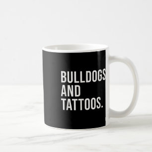 Bulldogs And Tattoos Bulldog Owner Dog Inked Lover Coffee Mug