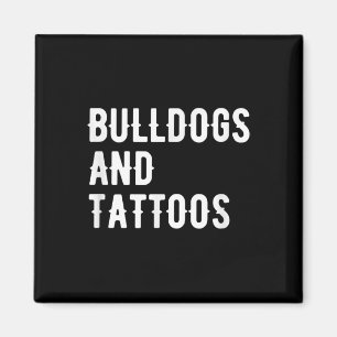 Bulldogs And Tattoos Bulldog Owner Dog Inked Lover Magnet
