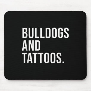 Bulldogs And Tattoos Bulldog Owner Dog Inked Lover Mouse Pad