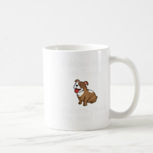 Bulldogs Make Me Happy Humans Make My Head Hurt Do Coffee Mug