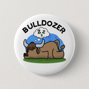 Bulldozer Funny Animal Bull Pun  6 Cm Round Badge