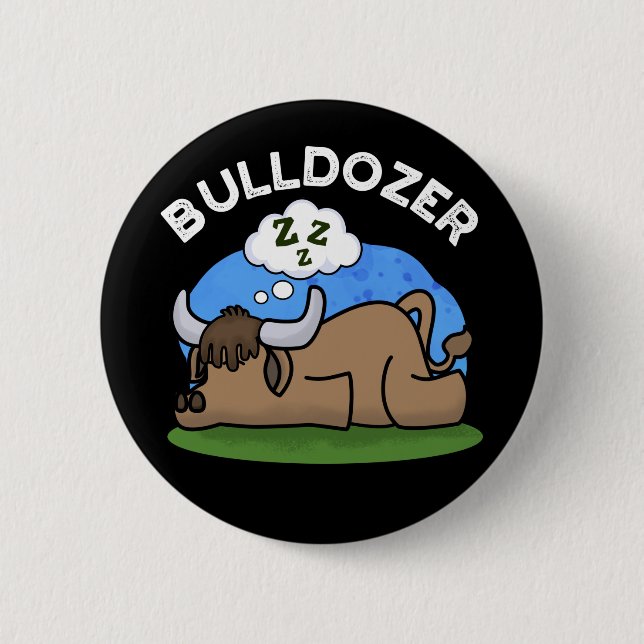 Bulldozer Funny Animal Bull Pun Dark BG 6 Cm Round Badge (Front)