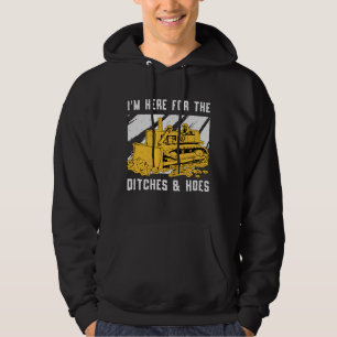 Bulldozer I'm Here For The Ditches Construction Hoodie