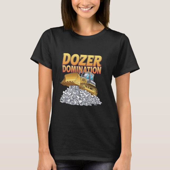 Bulldozer Operator Construction Worker Earth Mover T-Shirt (Front)