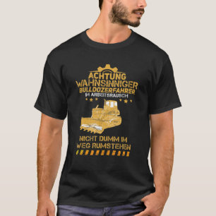 Bulldozerfahrer Work Rush Bulldozer Construction M T-Shirt