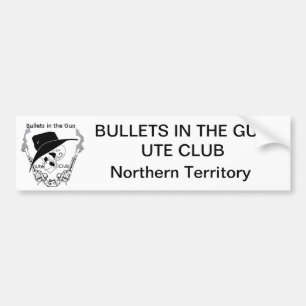 Bullets in the gun Ute Club Bumper Sticker - NT