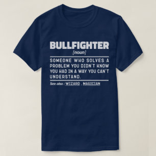 Bullfighter Noun Funny Matador Bullfighting Lover T-Shirt