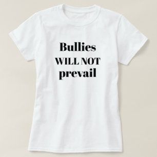 Bullies Will Not Prevail Anti-Bullying Quote T-Shirt