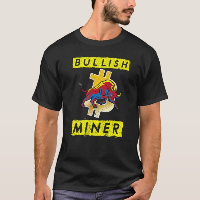 Bullish Miner Btc Trader Crypto Currency Hodl Defi T-Shirt (Front)