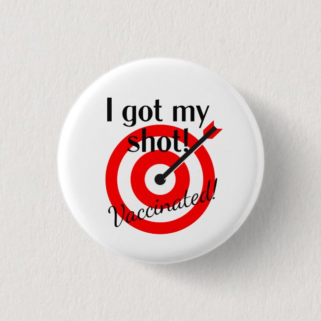 Bullseye - I Got My Shot...Vaccinated!   3 Cm Round Badge (Front)