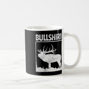 Bullshirt Funny Bull Elk Deer Buck Bow Hunting Hun Coffee Mug