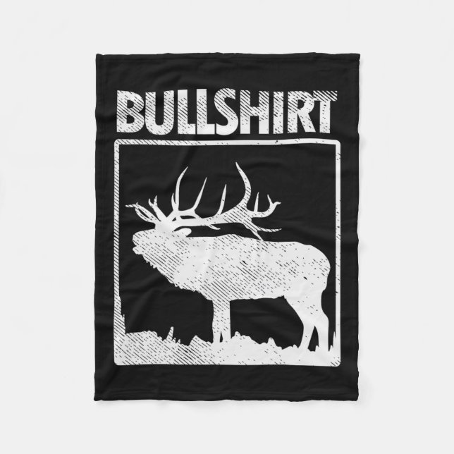 Bullshirt Funny Bull Elk Deer Buck Bow Hunting Hun Fleece Blanket (Front)