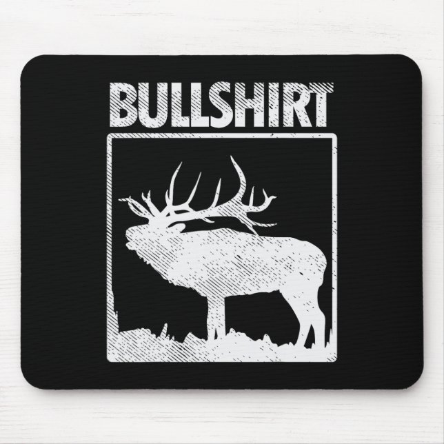Bullshirt Funny Bull Elk Deer Buck Bow Hunting Hun Mouse Pad (Front)