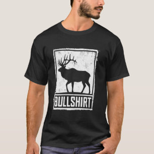 Bullshirt Funny Deer Hunting Humour Hunter Dad Jok T-Shirt