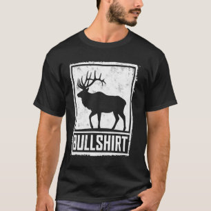 Bullshirt Funny Deer Hunting Humour Tee Elk Hunter
