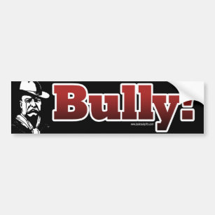 Bully!... Bumper Sticker