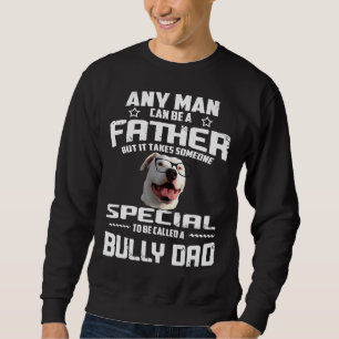 Bully Dad Pitbull Papa Father Day For Dog Lover Sp Sweatshirt