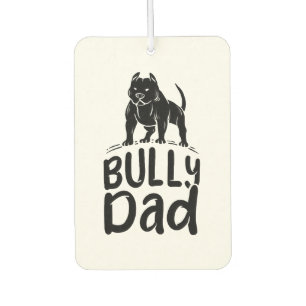 Bully Dad Proud American Bully Owner Car Air Freshener