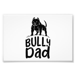 Bully Dad Proud American Bully Owner Photo Print