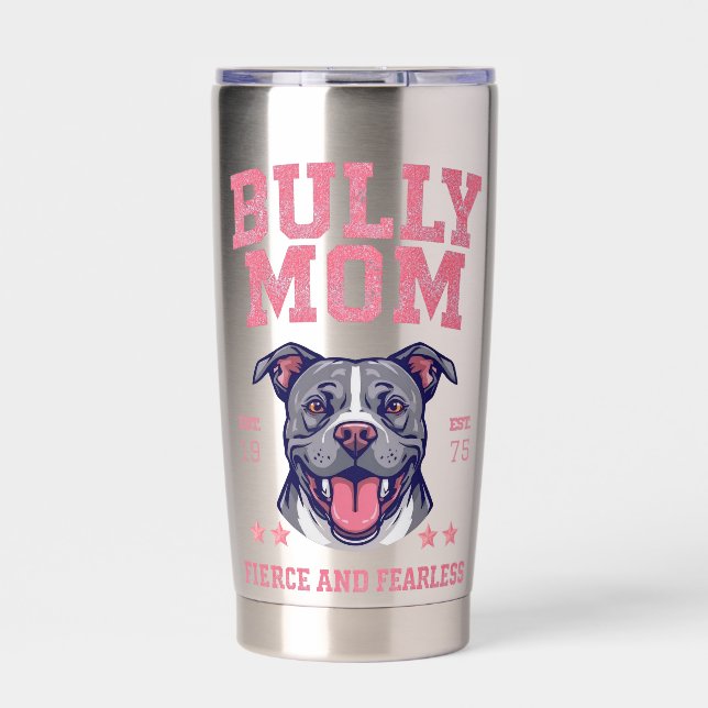 Bully Dog Mom - Fierce Fearless - Pit Bull Lover  Insulated Tumbler (Front)