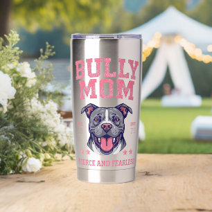 Bully Dog Mom - Fierce Fearless - Pit Bull Lover  Insulated Tumbler