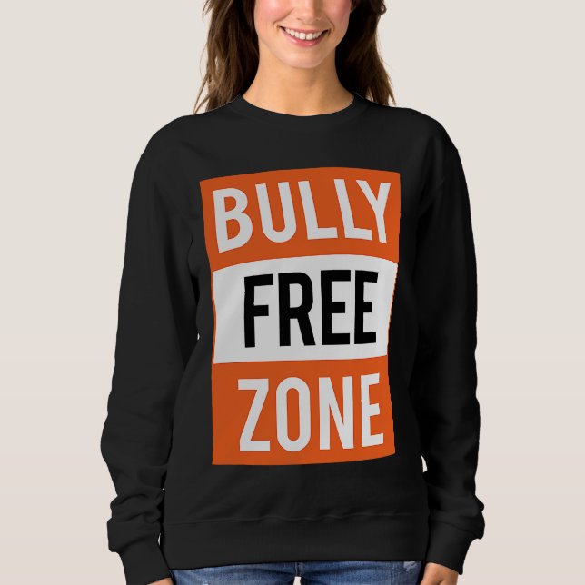 Bully Free Zone Anti Bullying Stop Awareness Kindn Sweatshirt (Front)