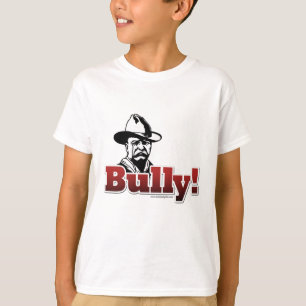 Bully!... T-Shirt