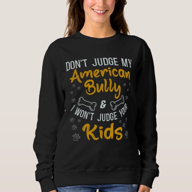 Bully XL Pitbull Dog Family Don't Judge My America Sweatshirt (Front)