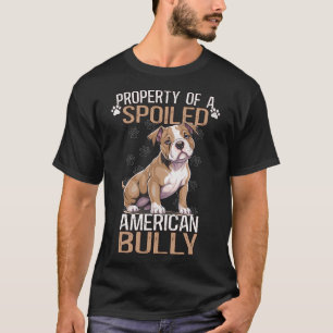 Bully XL Pitbull Owner Property Of A Spoiled Ameri T-Shirt