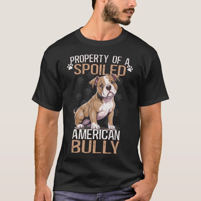 Bully XL Pitbull Owner Property Of A Spoiled Ameri T-Shirt (Front)