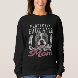 Bully XL Pitbull Perfect Educated Mom Dog American Sweatshirt