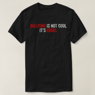 Bullying Is Not Cool It's Cruel T-Shirt