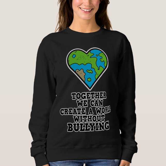 Bullying Prevention  World Without Bullying  Anti  Sweatshirt (Front)