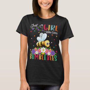 Bumble Bee  Just A Girl Who Loves Bumble Bees T-Shirt