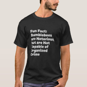 Bumblebees are Notorious Animal Pun Humour Animal T-Shirt
