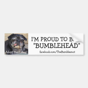 Bumblesnot bumper sticker: Proud to be Bumblehead Bumper Sticker