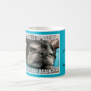 Bumblesnot Mug: Great Balls of Bacon/Monday Coffee Mug