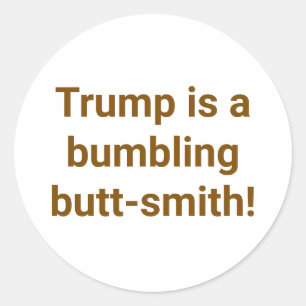 Bumbling Butt-smith Trump Hankamer Artjunkhaus Yum Classic Round Sticker