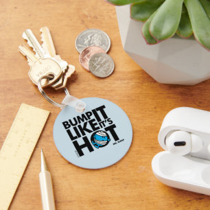 Bump It Like It's Hot Version 1 Key Ring