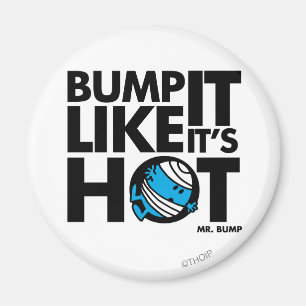 Bump It Like It's Hot Version 1 Magnet