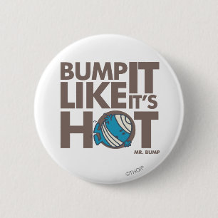 Bump It Like It's Hot Version 2 6 Cm Round Badge
