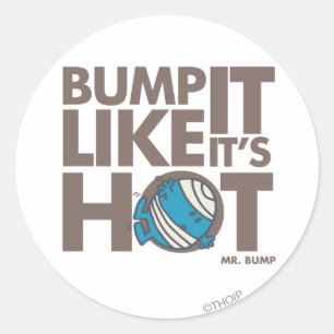 Bump It Like It's Hot Version 2 Classic Round Sticker